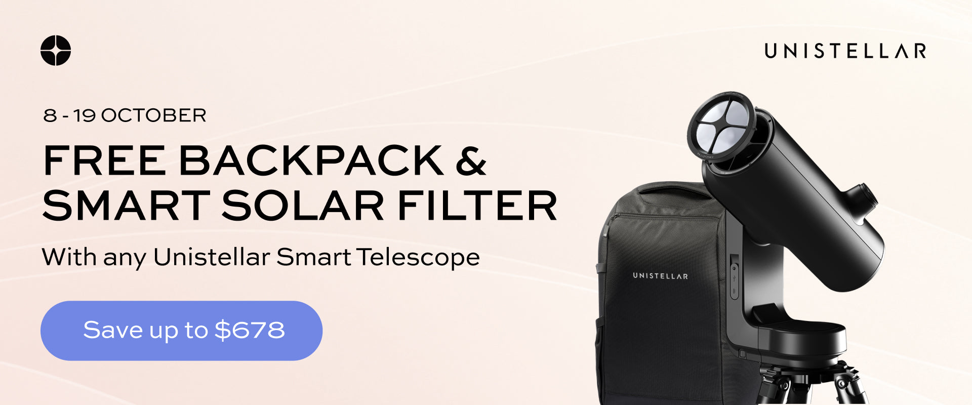 8-19 October Free backpack & smart solar filter with any Unistellar Smart Telescope (Save up to $678)