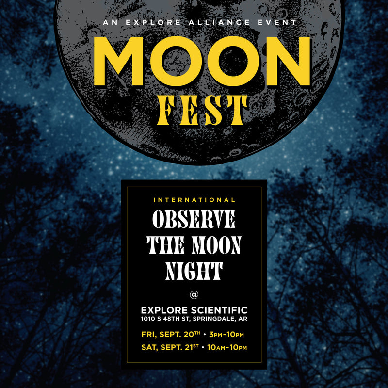 An Explore Alliance Event MOON FEST @ Explore Scientific 1010 S 48th ST, Springdale, AR (Fri, Sept, 20th 3PM-10PM and Set, Sept. 21st, 10AM - 10PM)